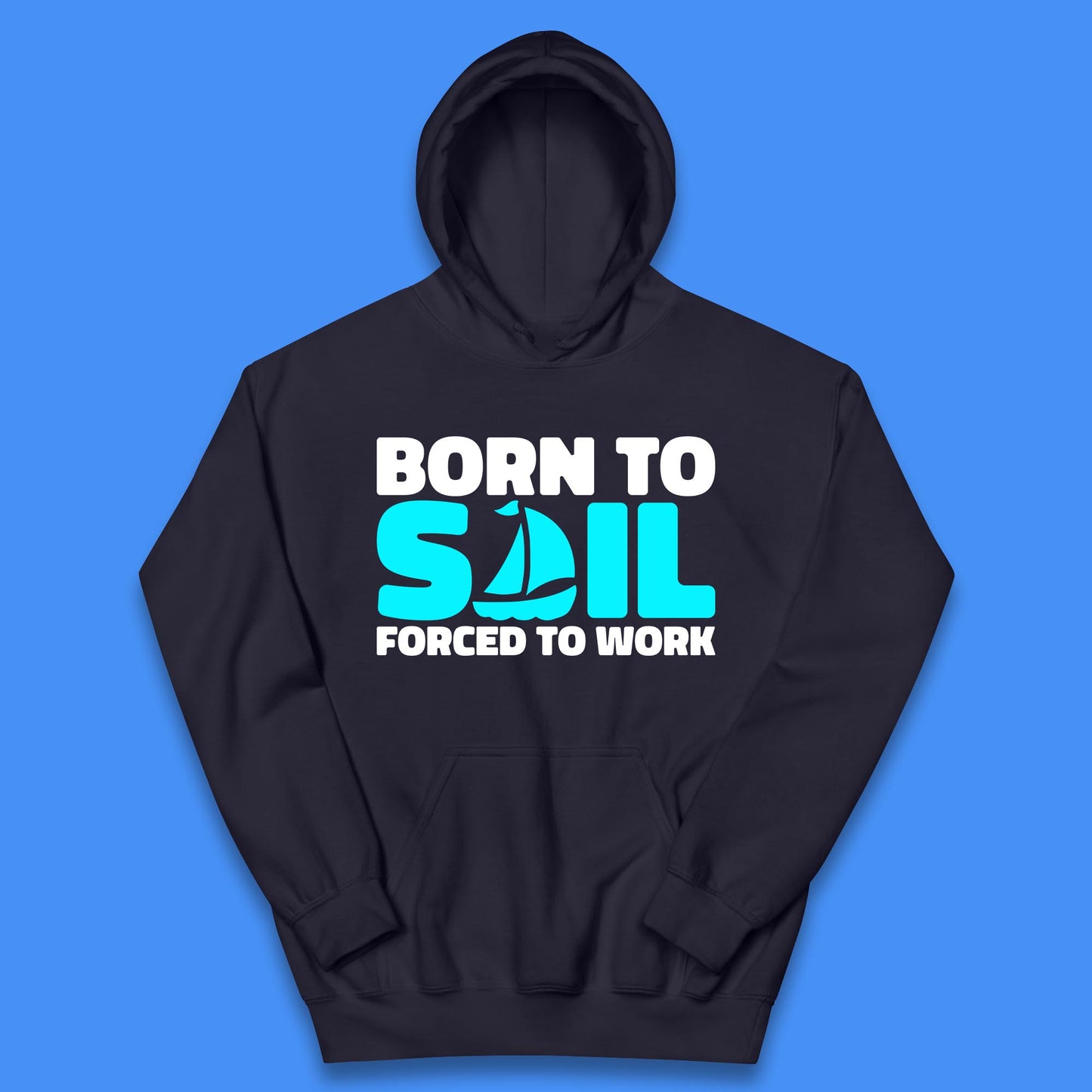 Born To Sail Forced To Work Funny Sailing Boating Ship Sailor Kids Hoodie