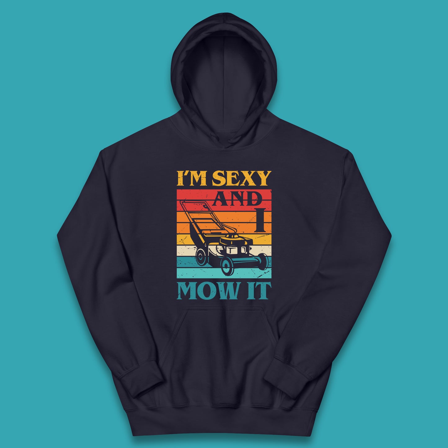 I'm Sexy And I Mow It Funny Lawn Mowing Father's Day Gardener Landscaper Dad Joke Landscaping Kids Hoodie