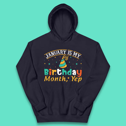 January Is My Birthday Month Yep Kids Hoodie