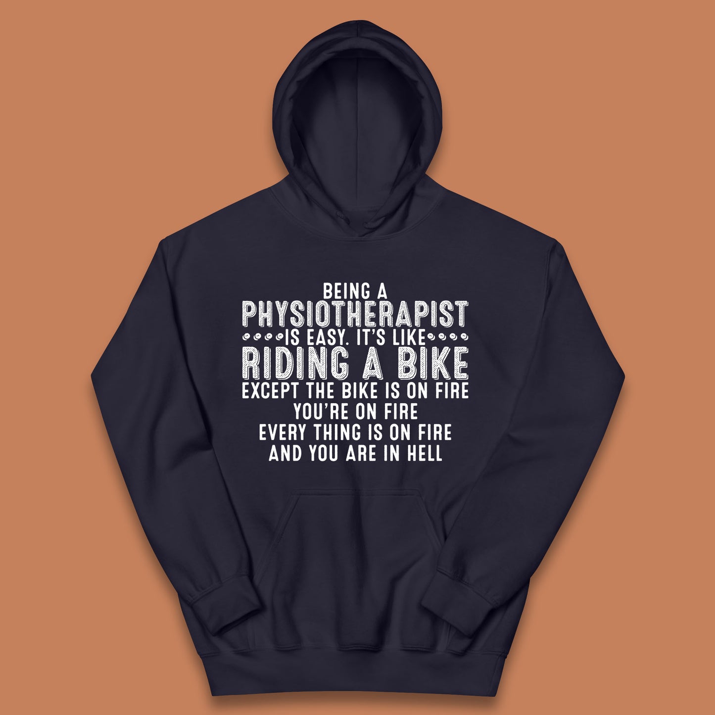 Being A Physiotherapist Is Easy It's Like Riding A Bike Except The Bike Is On Fire Kids Hoodie