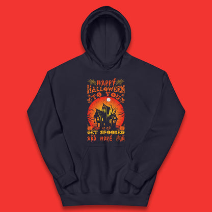 Happy Halloween To You Get Spooked And Have Fun Halloween Horror Hunted House Kids Hoodie