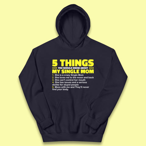 5 Things You Should Know About My Single Mom Funny Mother's Day Gift Kids Hoodie