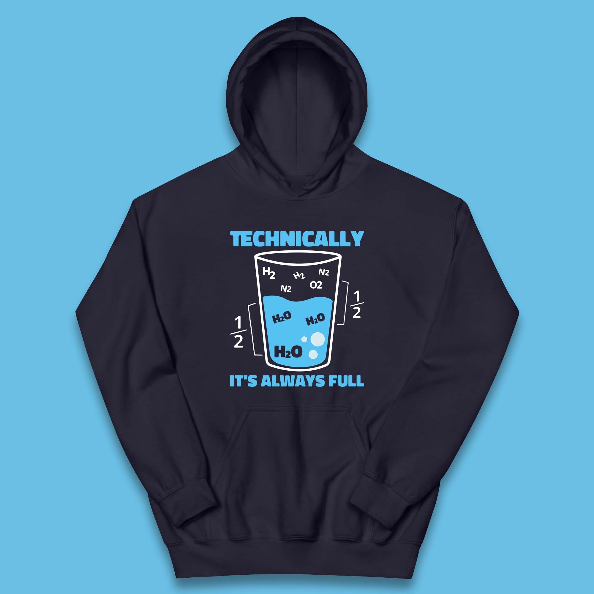 Technically It's Always Full Science Humor Scientist Technically Chemistry Science Quotes Kids Hoodie