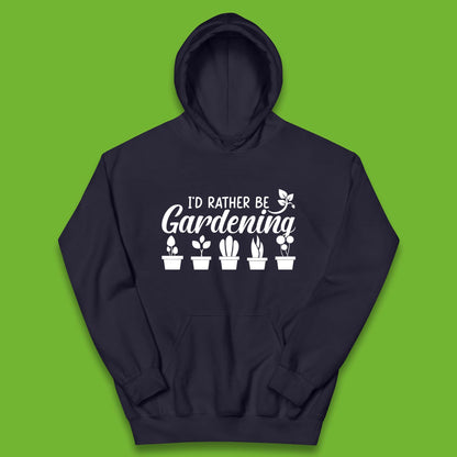 I'd Rather Be Gardening Funny Gardener Plant Lover Gardening Hobby Kids Hoodie