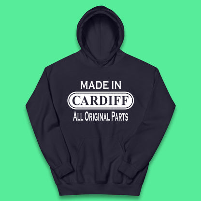 Made In Cardiff All Original Parts Vintage Retro Birthday Capital And Largest City Of Wales Gift Kids Hoodie