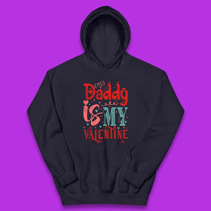 Daddy Is My Valentine Kids Hoodie