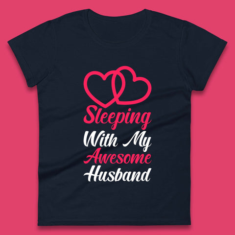Sleeping With My Awesome Husband Womens T-Shirt