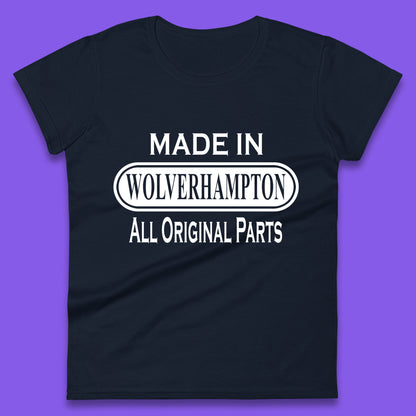 Made In Wolverhampton All Original Parts Vintage Retro Birthday City In West Midlands, England Gift Womens Tee Top