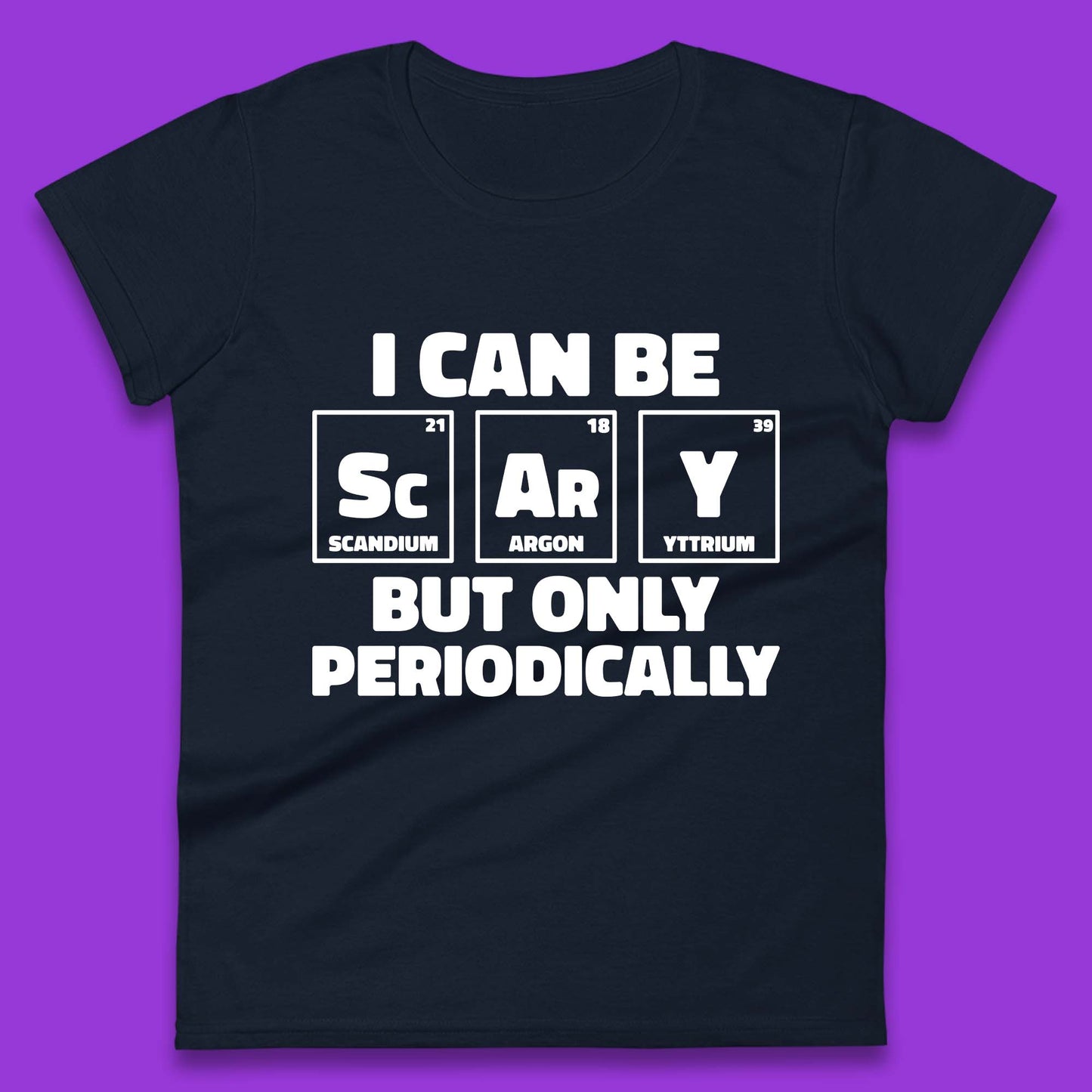 I Can Be Scary Womens T-Shirt