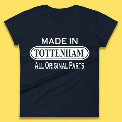 Made In Tottenham All Original Parts Vintage Retro Birthday Town In North London, England Gift Womens Tee Top