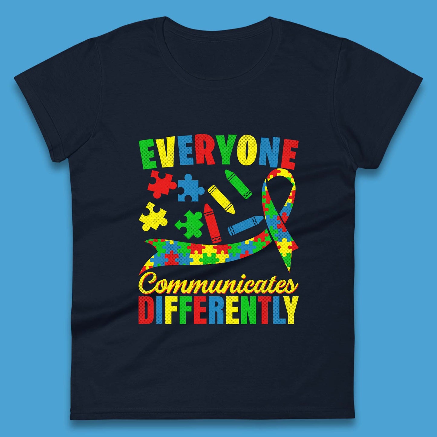 Everyone Communicates Differently Womens T-Shirt