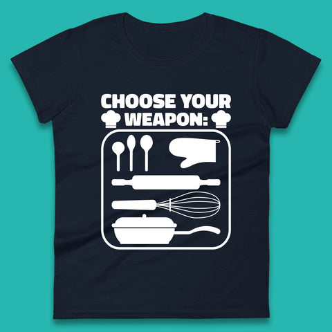 Choose Your Weapon Chef  Funny Cooking Kitchen Baking Weapons Womens Tee Top