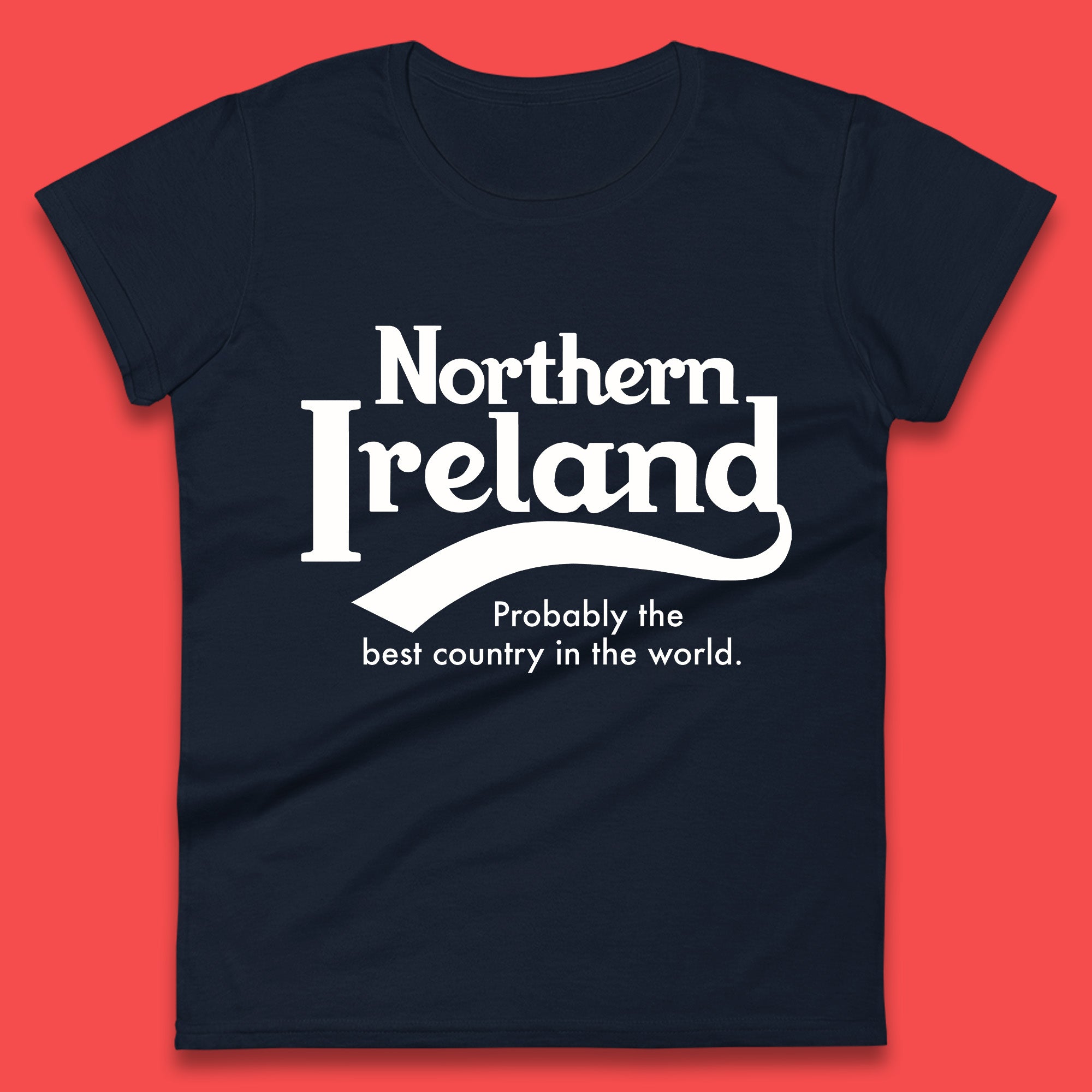 North Ireland Probably The Best Country In The World Uk Constituent Country Northern Ireland Is A Part Of The United Kingdom Womens Tee Top
