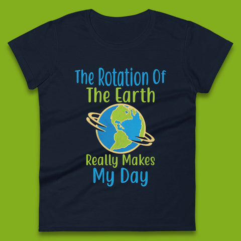 The Rotation Of Earth Womens T-Shirt