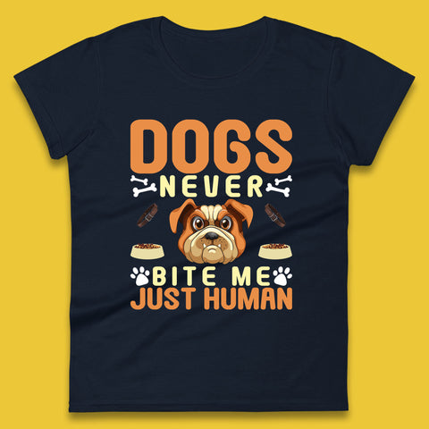 Dogs Never Bite Me Just Human Dog Owner Saying Dog Lovers Womens Tee Top