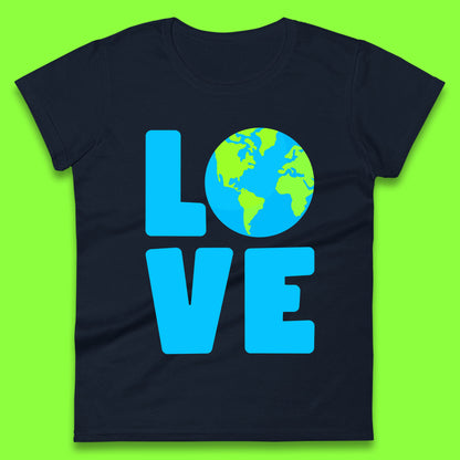 Love Earth Day Environmental Climate Change Save The Planet Womens Tee Top