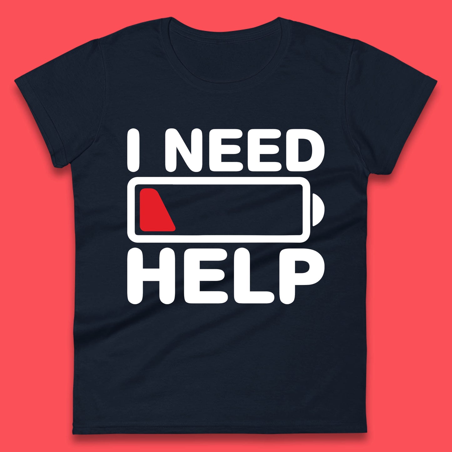 I Need Help Low Energy No Battery Always Tired Low Battery Womens Tee Top