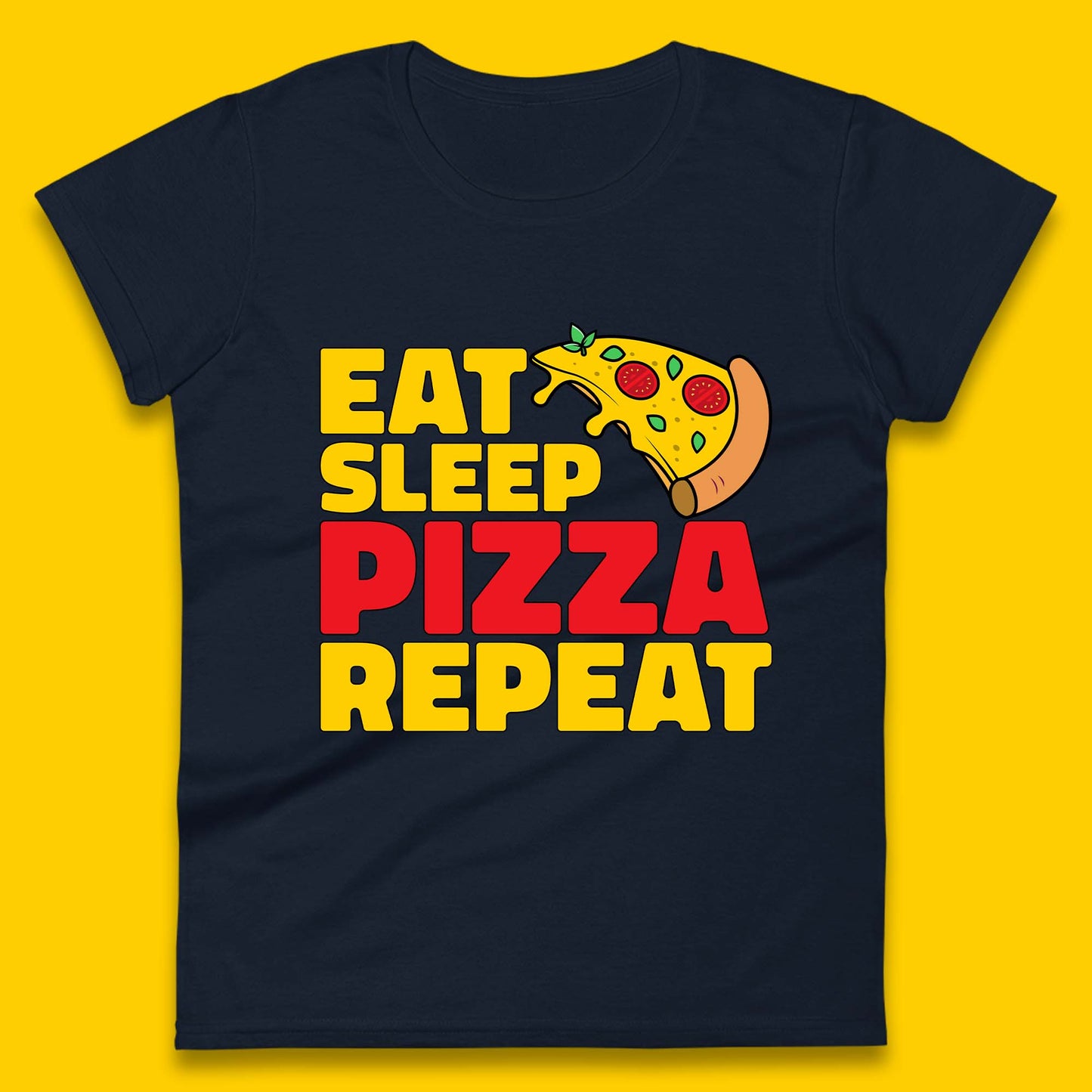Eat Sleep Pizza Repeat Womens T-Shirt
