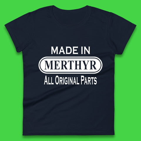 Made In Merthyr All Original Parts Vintage Retro Birthday Merthyr Tydfil Town In Wales Womens Tee Top