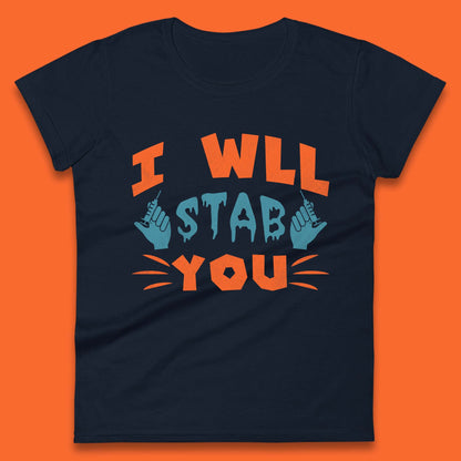 I Will Stab You Womens T-Shirt