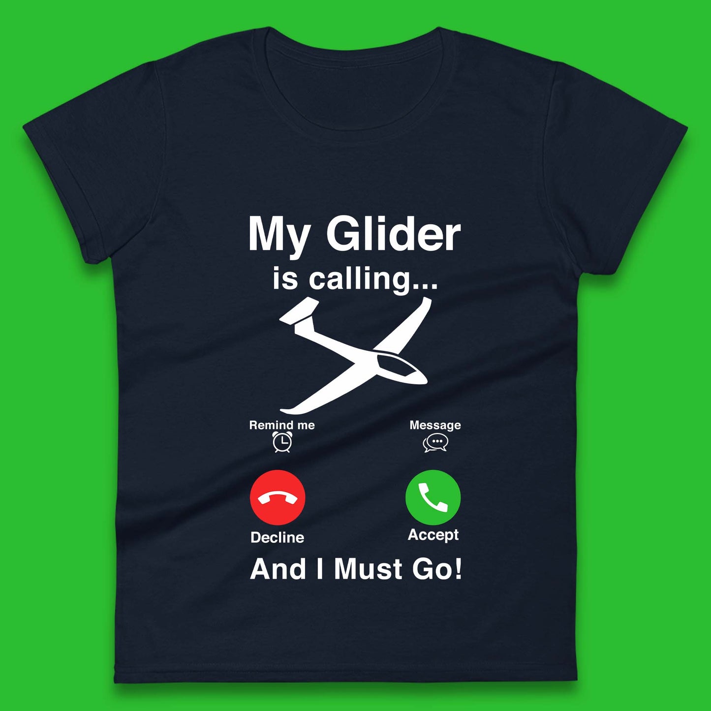 My Glider is Calling And I Must Go Womens T-Shirt