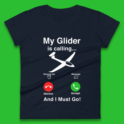 My Glider is Calling And I Must Go Womens T-Shirt