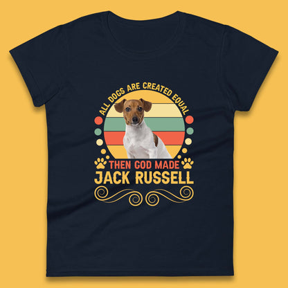 All Dogs Are Created Equal Then God Made Jack Russell Dog Lovers Womens Tee Top