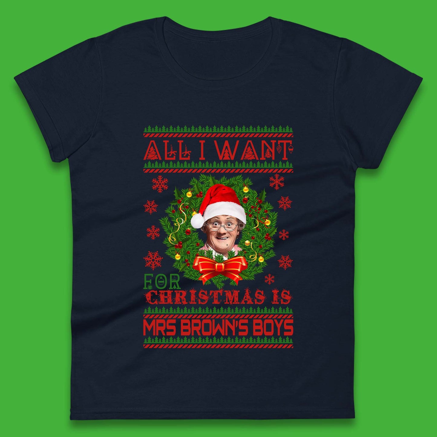 Want Mrs Brown's Boys For Christmas Womens T-Shirt