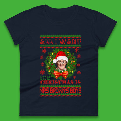 Want Mrs Brown's Boys For Christmas Womens T-Shirt