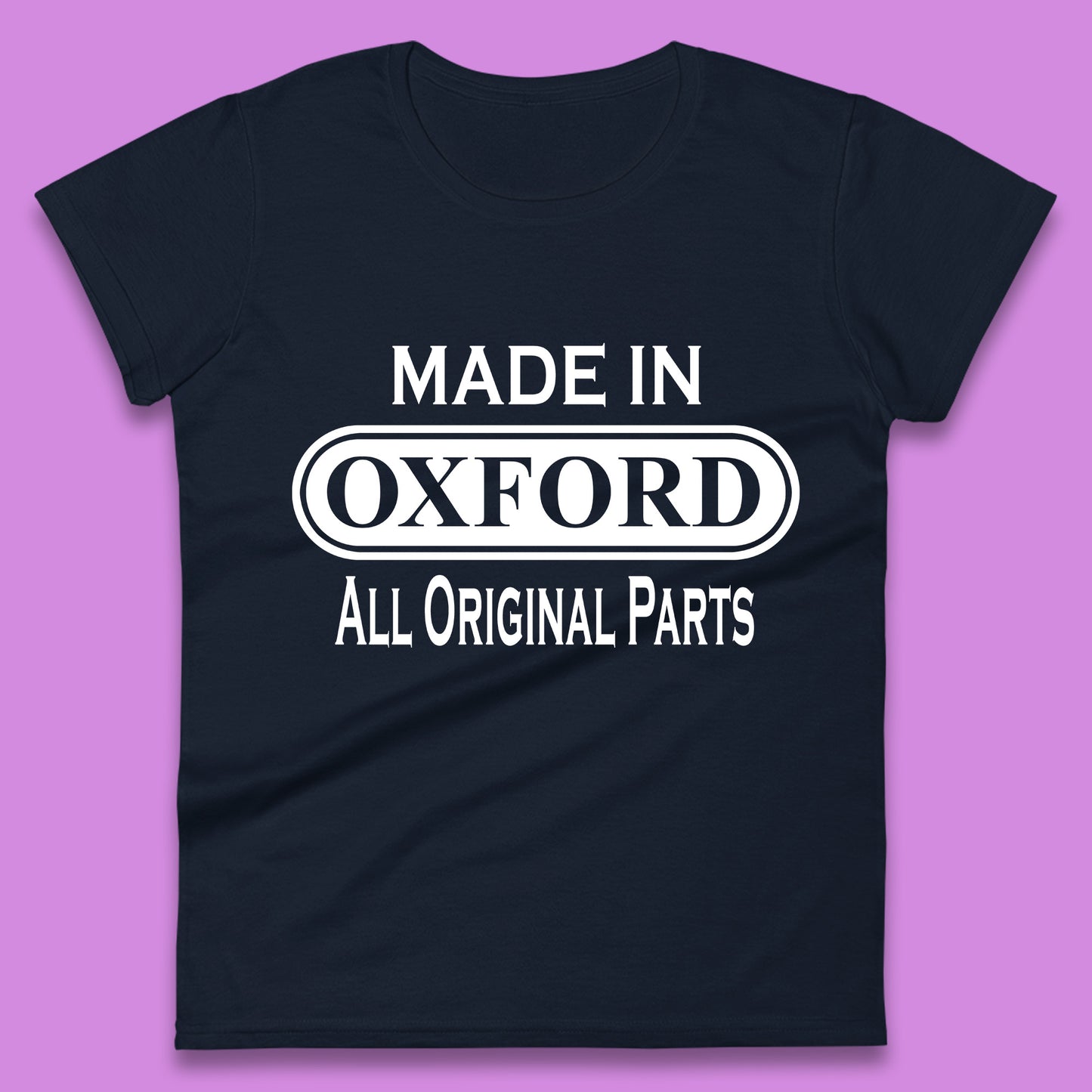 Made In Oxford All Original Parts Vintage Retro Birthday City in England Gift Womens Tee Top