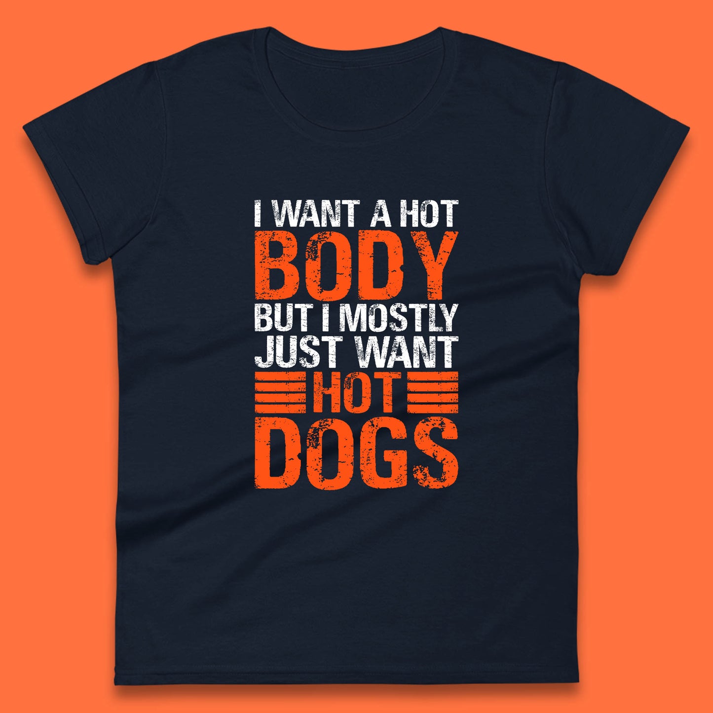 I Want A Hot Body But I Mostly Just Want Hot Dogs Funny Gym Workout Humor Hot Dog Lover Womens Tee Top