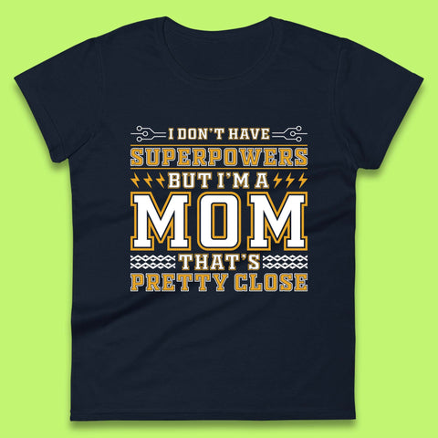 Superpowers Mom Womens T-Shirt