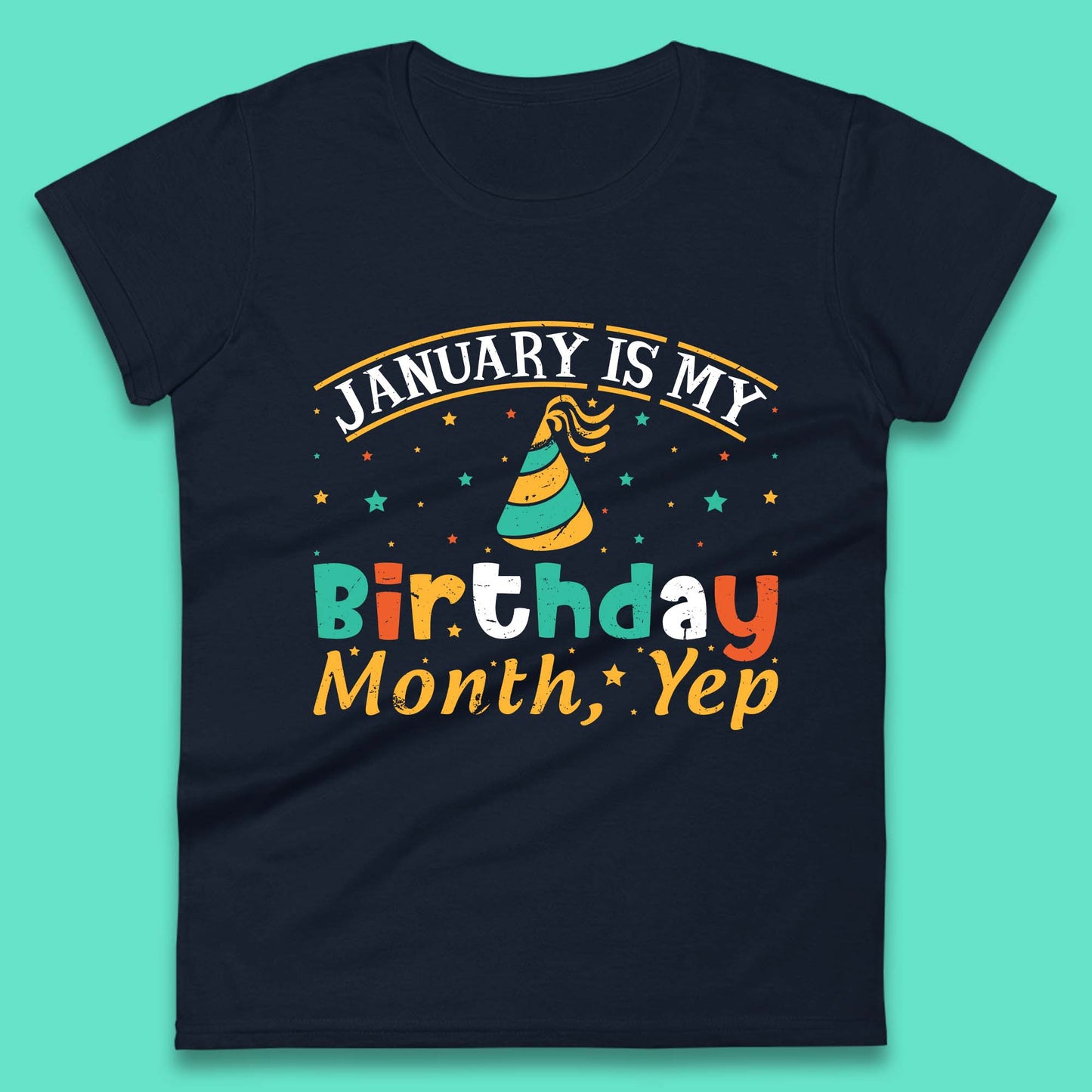 January Is My Birthday Month Yep Womens T-Shirt