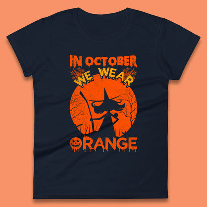 In October We Wear Orange Funny Quote Scary Witch With Broom Halloween Costume October Festive Womens Tee Top