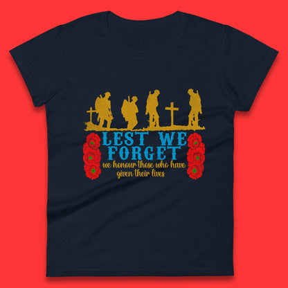 Lest We Forget We Honour Those Who Have Given Their Lives Remembrance Day Womens Tee Top