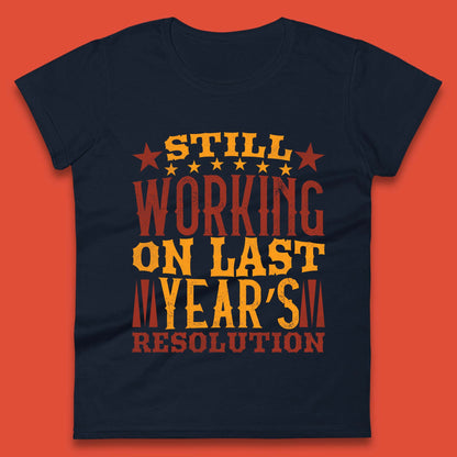 Last Years Resolution Womens T-Shirt