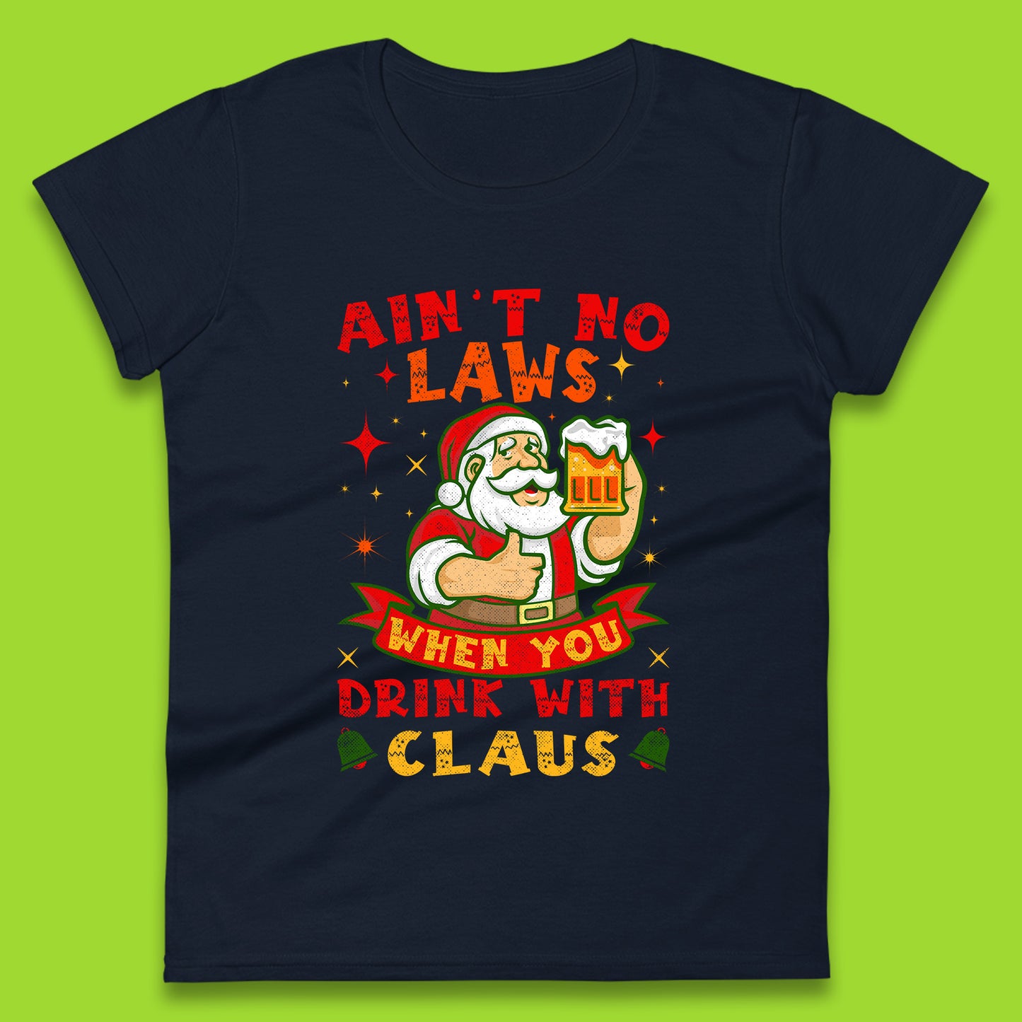 aint no laws claus womens t shirt