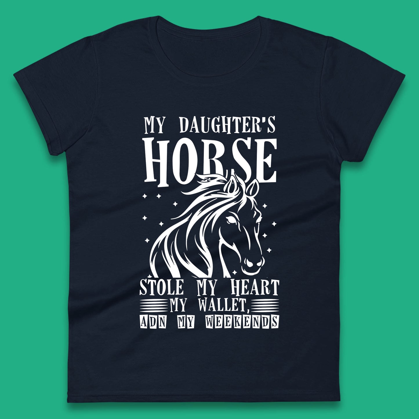 My Daughter’s Horse Stole My Heart My Wallet And My Weekends Funny Cowgirl Horse Lover Womens Tee Top