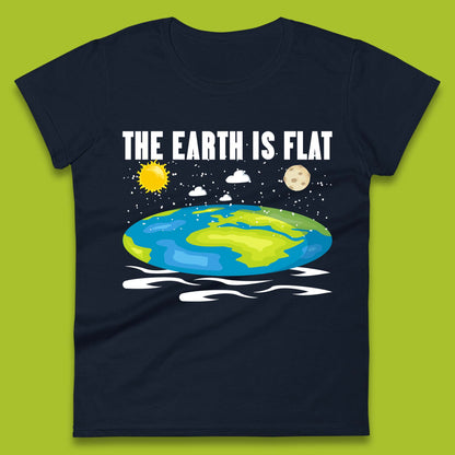 The Earth Is Flat Womens T-Shirt