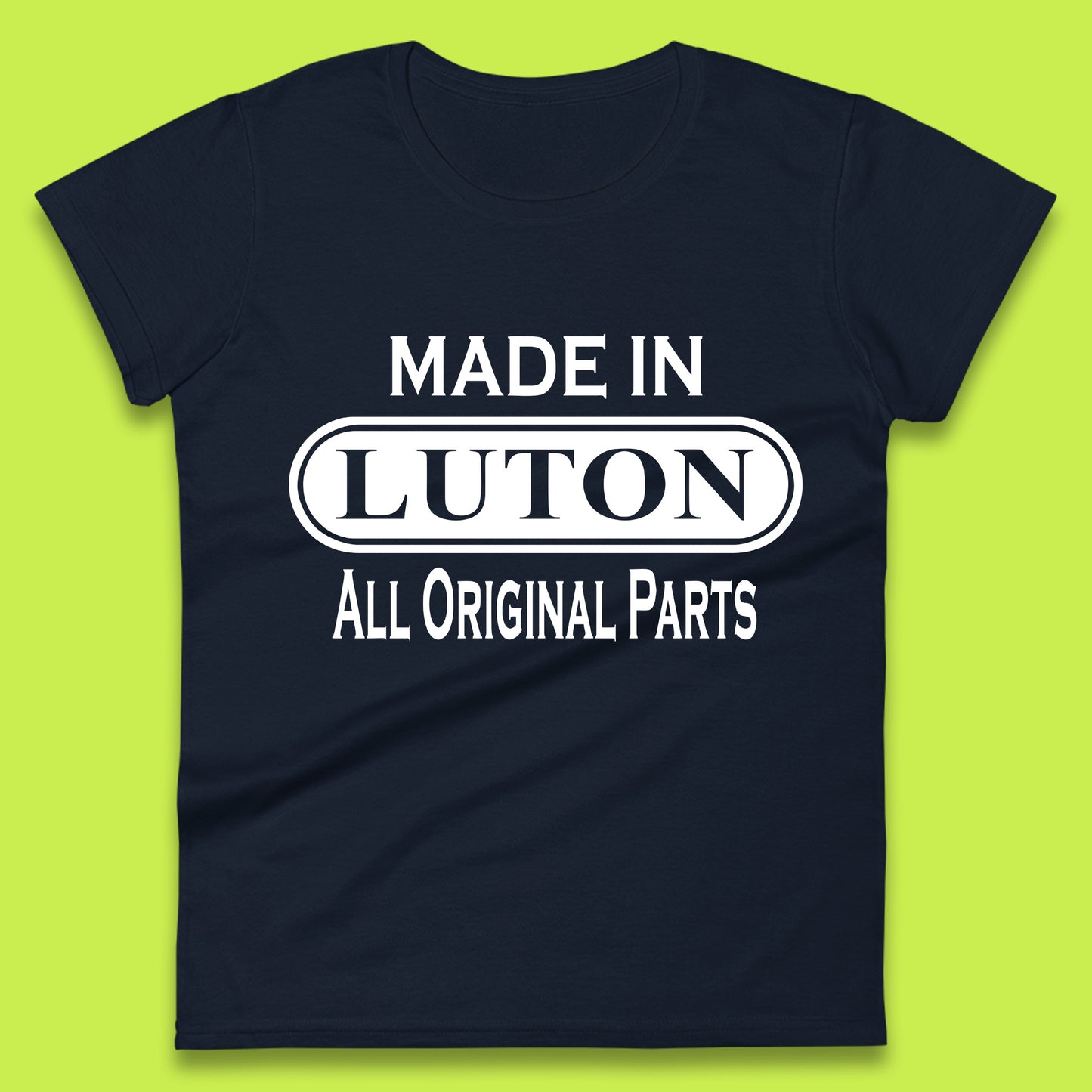 Made In Luton All Original Parts Vintage Retro Birthday Town In Bedfordshire, England Gift Womens Tee Top