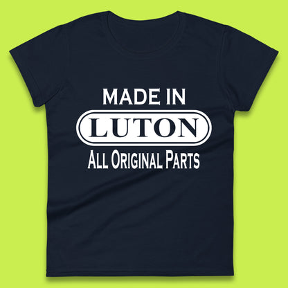 Made In Luton All Original Parts Vintage Retro Birthday Town In Bedfordshire, England Gift Womens Tee Top