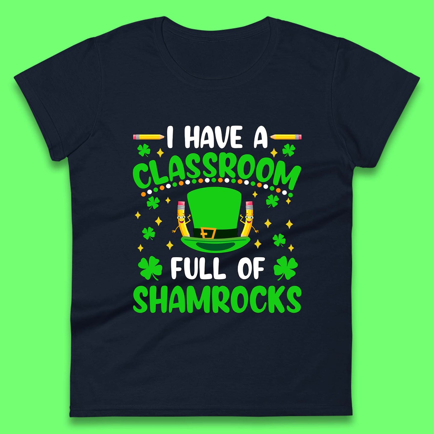 I Have A Classroom Full Of Shamrocks Womens T-Shirt