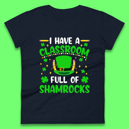 I Have A Classroom Full Of Shamrocks Womens T-Shirt