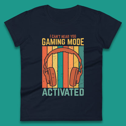 I Can't Hear You Gaming Mode Activated Funny Gaming Video Game Gamer Game Headset Womens Tee Top