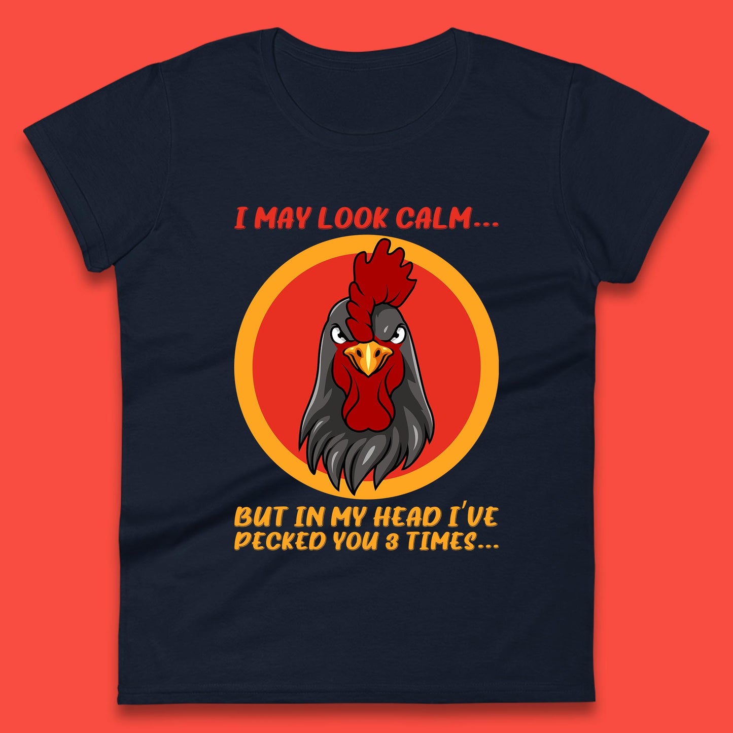 I May Look Clam But In My Head I've Pecked You 3 Times Funny Chicken Sarcastic Rooster Humor Womens Tee Top
