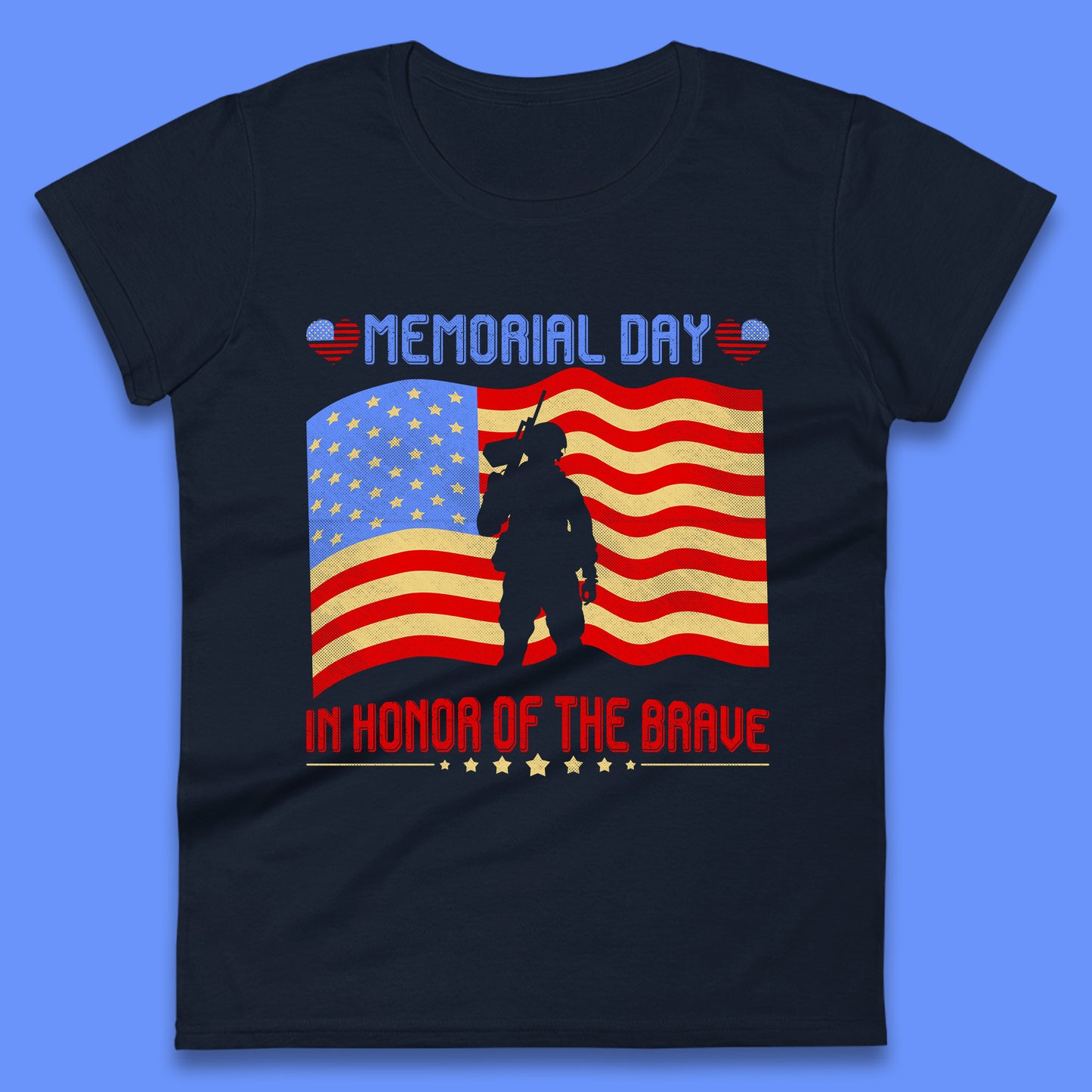 Memorial Day In Honor Of The Brave Heroes Military Soldiers Armed Forces Supporter Womens Tee Top