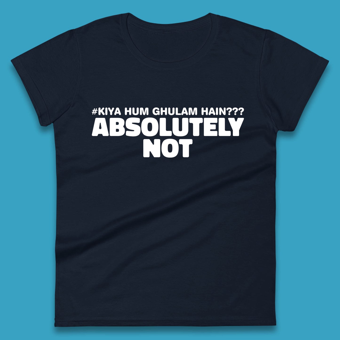 Kya Hum Ghulam Hain??? Absolutely Not Imran Khan Supporter Gift Womens Tee Top