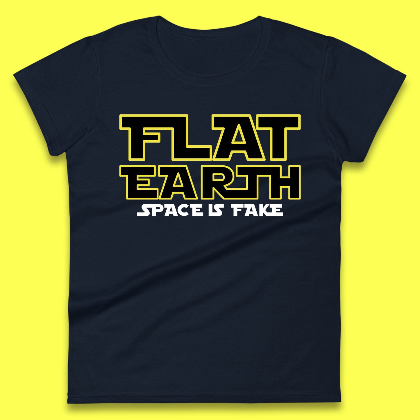 Flat Earth Space Is Fake Funny Conspiracy The Force Awakens Inspired NASA Lies Star Wars Inspired Womens Tee Top