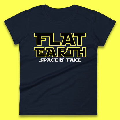 Flat Earth Space Is Fake Funny Conspiracy The Force Awakens Inspired NASA Lies Star Wars Inspired Womens Tee Top