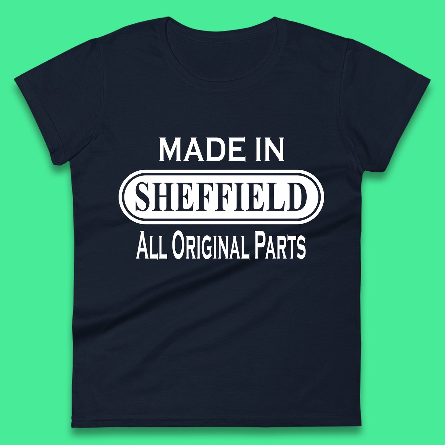 Made In Sheffield All Original Parts Vintage Retro Birthday City in South Yorkshire, England Gift Womens Tee Top
